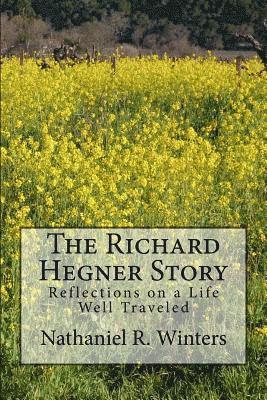 bokomslag The Richard R.Hegner Story: Reflections on a Life Well Traveled