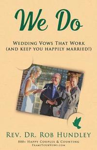 bokomslag We Do: Wedding Vows That Work (and Keep You Happily Married)