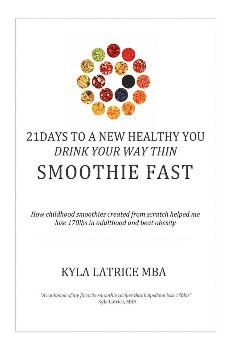 21 Days to a New Healthy You! Drink Your Way Thin (Smoothie Fast) 1