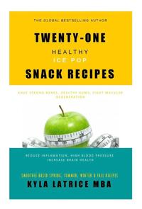 bokomslag Twenty-One &quot;Healthy&quot; Ice Pop Snack Recipes