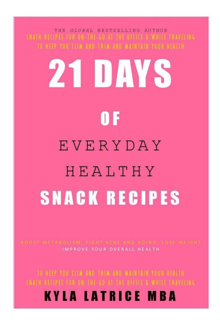 21 Days of Everyday Healthy Snack Recipes 1