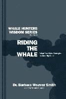 Barbara Weaver Smith - Riding the Whale: Adapt Your Sales Strategy to Accelerate Business Growth, Häftad