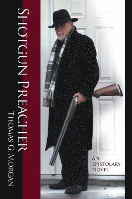 Thomas G Morgan, Thomas G. Morgan - Shotgun Preacher (An Epistolary Novel), Häftad