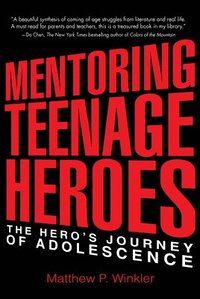 bokomslag Mentoring Teenage Heroes: The Hero's Journey of Adolescence