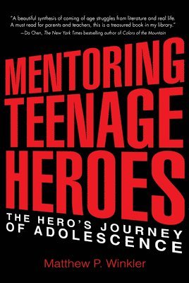 bokomslag Mentoring Teenage Heroes: The Hero's Journey of Adolescence