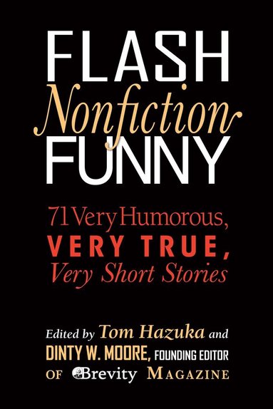 Tom Hazuka, Dinty W. Moore - Flash Nonfiction Funny, Häftad