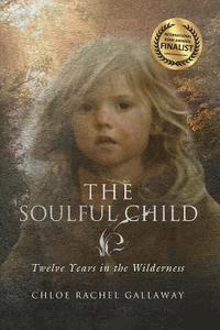 bokomslag The Soulful Child: Twelve Years in the Wilderness