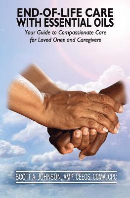 Scott A Johnson - End-of-Life Care with Essential Oils, Häftad