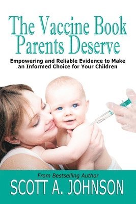 Scott A Johnson - Vaccine Book Parents Deserve, Häftad