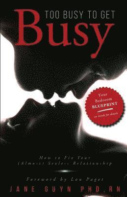 Too Busy To Get Busy: How to Fix Your (Almost) Sexless Relationship 1