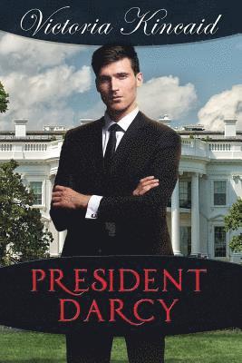 President Darcy: A Modern Pride and Prejudice Variation 1