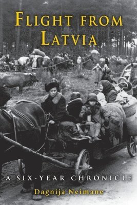 Flight from Latvia: A Six-Year Chronicle 1