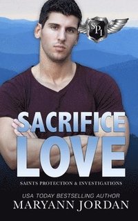 bokomslag Sacrifice Love: Saints Protection & Investigations
