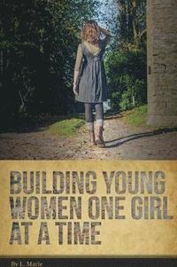 bokomslag Building Young Women One Girl At A Time
