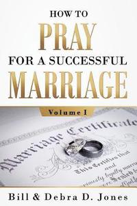 bokomslag How To PRAY For A Successful MARRIAGE: Volume I