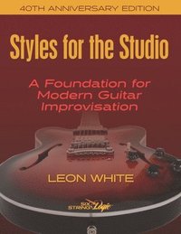 bokomslag Styles For The Studio - 40th Anniversary Edition: A Foundation for Modern Guitar Improvisation