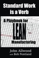bokomslag Standard Work is a Verb: : A Playbook for LEAN Manufacturing