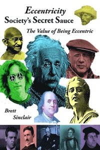 bokomslag Eccentricity: Society's Secret Sauce: The Value of Being Eccentric