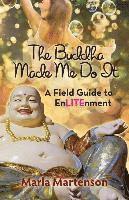 bokomslag The Buddha Made Me Do it: A Memoir