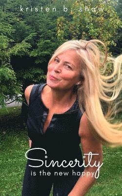Sincerity is the New Happy