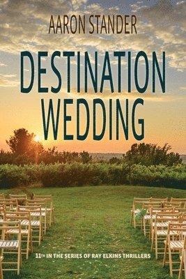 Destination Wedding: A Ray Elkins Thriller 1