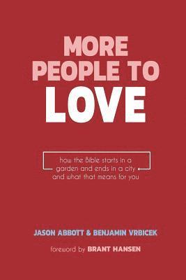 bokomslag More People to Love: How the Bible Starts in a Garden and Ends in a City and What that Means for You