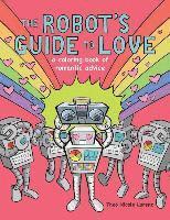 bokomslag The Robot's Guide to Love: a coloring book of romantic advice