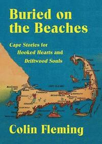 bokomslag Buried on the Beaches: Cape Stories for Hooked Hearts and Driftwood Souls