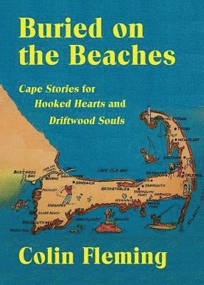 Buried on the Beaches: Cape Stories for Hooked Hearts and Driftwood Souls 1