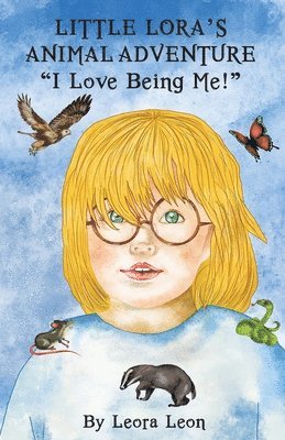 bokomslag Little Lora's Animal Adventure, &quot;I Love Being Me!&quot;