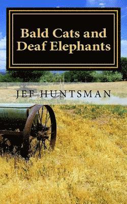 Jef Huntsman - Bald Cats and Deaf Elephants: A Book of Poetry, Häftad