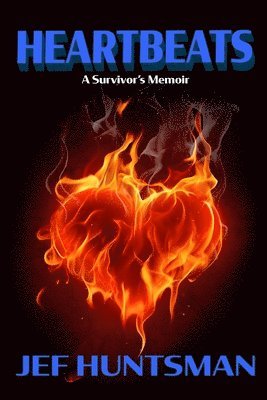 Jef Huntsman - Heartbeats: A Survivors Memoir, Häftad