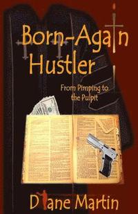 bokomslag Born-Again Hustler: From Pimping to the Pulpit...