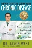 Jason West - Hidden Secrets to Curing Your Chronic Disease, Häftad