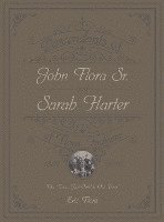 bokomslag Descendants of John Flora, Sr. and Sarah Harter, of Flora, Indiana 1802-2016: Our Town, Just Outside Our Door