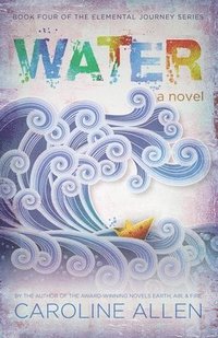 bokomslag Water: Book Four of the Elemental Journey Series