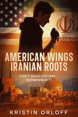 bokomslag American Wings Iranian Roots