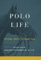 bokomslag Polo Life: Horses, Sport, 10 and Zen
