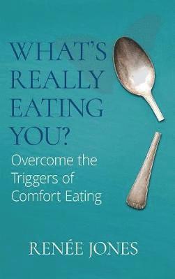 Renee Jones - What's Really Eating You?, Inbunden