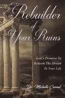 bokomslag Rebuilder of Your Ruins: God's Promise To Redeem The Dream In Your Life