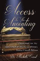 Access To The Anointing: Preparation for The Impartation of Next Level Ministry 1