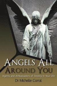 bokomslag Angels All Around You: Agents and Ambassadors of Destiny In Your Life