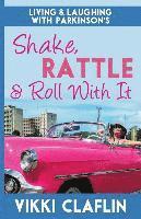 Vikki Claflin - Shake, Rattle & Roll With It: Living and Laughing with Parkinson's, Häftad