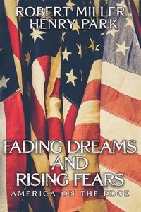 bokomslag Fading Dreams and Rising Fears: America on the Edge
