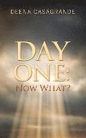 Day One: Now What? 1