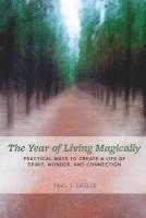 bokomslag The Year of Living Magically: : Practical Ways to Create a Life of Spirit, Wonder and Connection