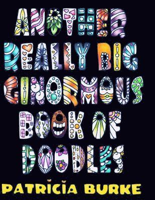 Another Really Big Ginormous Book of Doodles
