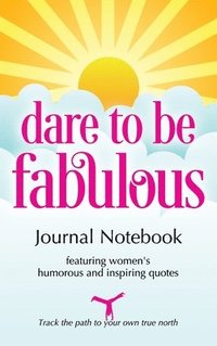 bokomslag Dare to be Fabulous Journal Notebook