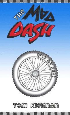 Tom Kiernan - The Mad Dash - Bite My Dust, Inbunden