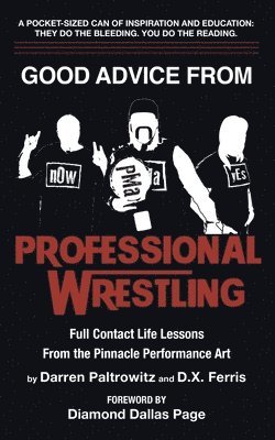 Good Advice From Professional Wrestling: Full Contact Life Lessons 1